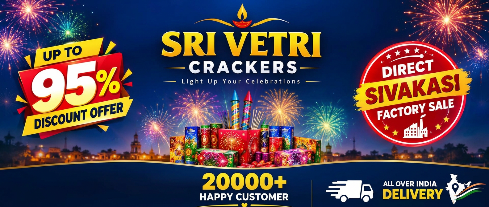 Sri Vetri Crackers — Light Up Your Celebrations. Up to 95% discount offer, direct Sivakasi factory sale, 20,000+ happy customers and all over India delivery.